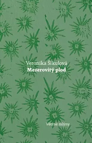 Slovenská beletria Mezerovitý plod - Veronika Šikulová