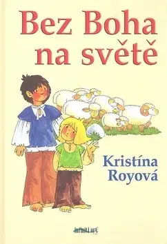 Beletria - ostatné Bez Boha na světě - Kristína Royová