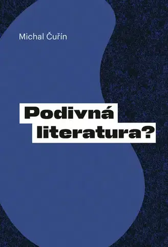 Literárna veda, jazykoveda Podivná literatura? - Michal Čuřín