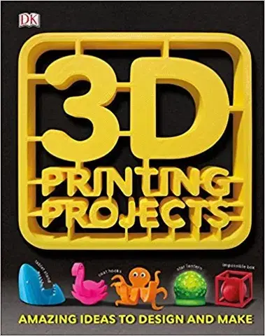Veda, technika, elektrotechnika 3D Printing Projects - Kolektív autorov