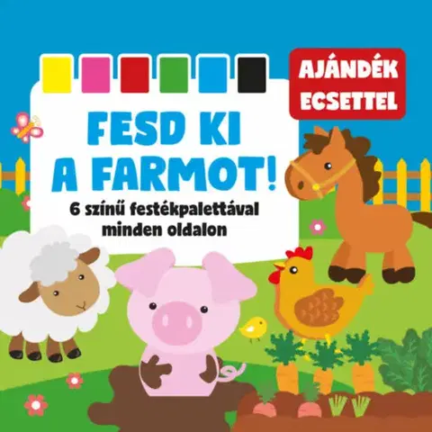 Nalepovačky, vystrihovačky, skladačky Fesd ki a farmot! - 6 színű festékpalettával minden oldalon + ajándék ecset