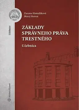 Správne právo Základy správneho práva trestného - Zuzana Hamuľáková,Matej Horvat
