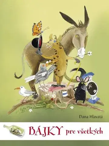 Bájky a povesti Bájky pre všetkých - Dana Hlavatá