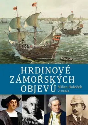 História - ostatné Hrdinové zámořských objevů - Milan Holeček