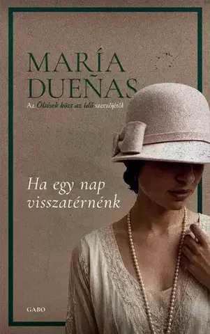 Svetová beletria Ha egy nap visszatérnénk - María Dueňas
