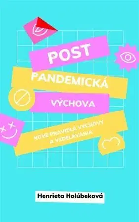 Rodičovstvo, rodina Postpandemická výchova - Henrieta Holúbeková