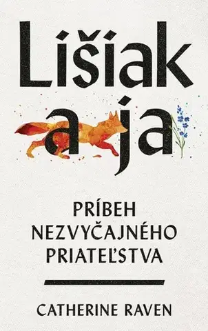 Svetová beletria Lišiak a ja: Príbeh nezvyčajného priateľstva - Catherine Raven,Vladislav Gális