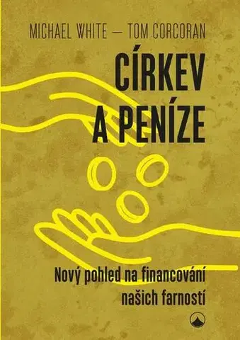 Kresťanstvo Církev a peníze - Tom Corcoran,Michael White