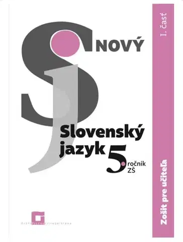 Slovenský jazyk Nový Slovenský jazyk pre 5. ročník ZŠ – 1. časť (Zošit pre učiteľa) - Jarmila Krajčovičová