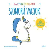 Rozprávky Gaston érzelmei - Szomorú vagyok - Kolektív autorov
