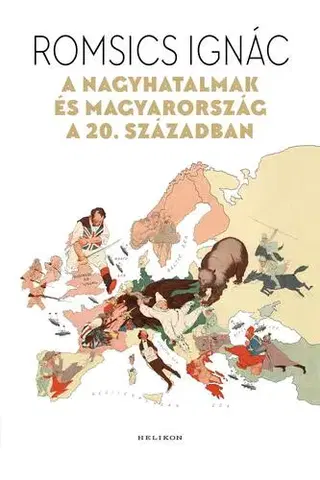 Svetové dejiny, dejiny štátov A nagyhatalmak és Magyarország a 20. században - Ignác Romsics