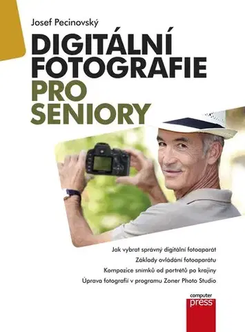 Fotografia Digitální fotografie pro seniory - Josef Pecinovský