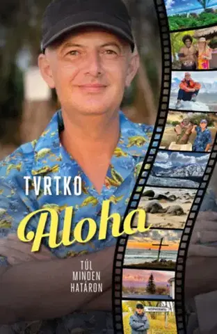 Cestopisy Aloha - Túl minden határon - dedikálva korlátozott példányban - Vujity Tvrtko