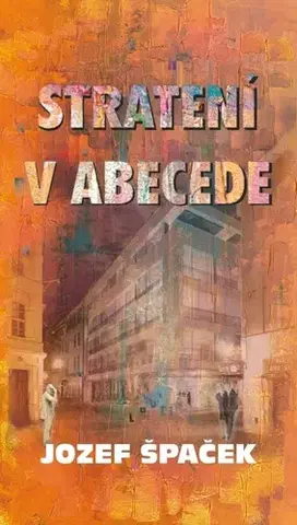 Beletria - ostatné Stratení v abecede - Jozef Špaček