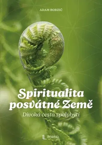 Odborná a náučná literatúra - ostatné Spiritualita posvátné Země - Adam Borzič