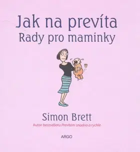 Humor a satira Jak na prevíta Rady pro maminky - Simon Brett,Alex Hallatt,Dana Vlčková