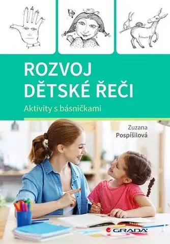 Výchova, cvičenie a hry s deťmi Rozvoj dětské řeči - Zuzana Pospíšilová