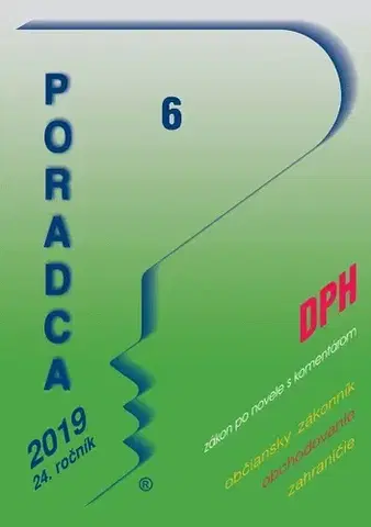 Dane, účtovníctvo Poradca 6 2019 - Zákon o dani z pridanej hodnoty – úplné znenie po novele s komentárom (DPH 2019 s komentárom) - Kolektív autorov