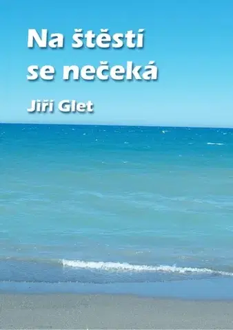 Romantická beletria Na štěstí se nečeká - Glet Jiří