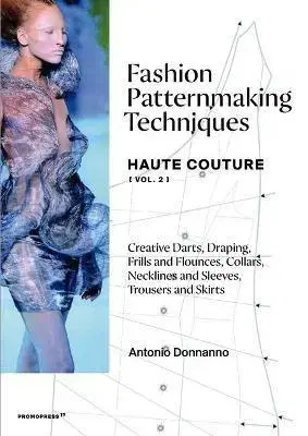 Dizajn, úžitkové umenie, móda Fashion Patternmaking Techniques: Haute Couture: Volume 2 - Antonio Donnanno