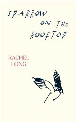 Svetová poézia Sparrow on the Rooftop - Rachel Long
