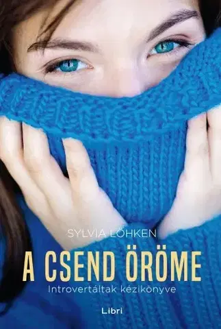 Psychológia, etika A csend öröme - Sylvia Lökhen
