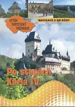 Slovensko a Česká republika Po stopách Karla IV. Ottův turistický průvodce