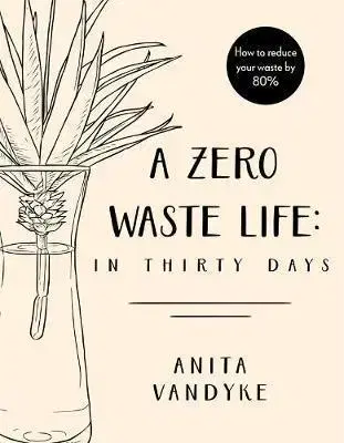 Zdravá výživa, diéty, chudnutie A Zero Waste Life - Anita Vandyke