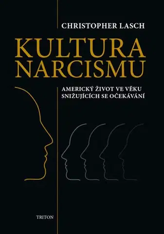 Psychológia, etika Kultura narcismu - Americký život ve věku snižujících se očekávání - Christopher Lasch
