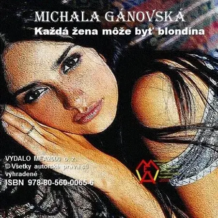 Romantická beletria Každá žena môže byť blondína - Michala Gánovská