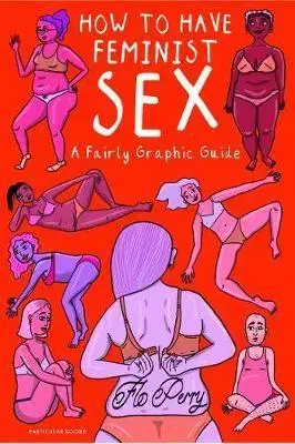 Sociológia, etnológia How to Have Feminist Sex - Flo Perry