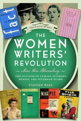 História The Women Writers’ Revolution: More than Bloomsbury - Stephen Wade