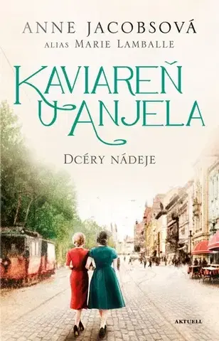 Svetová beletria Kaviareň U anjela 3: Dcéry nádeje - Anne Jacobsová