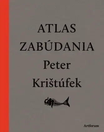 Slovenská beletria Atlas zabúdania (nové doplnené vydanie) - Peter Krištúfek