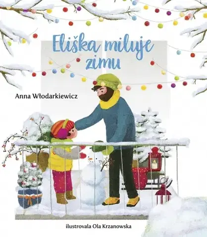 Rozprávky Eliškin svet 4: Eliška miluje zimu - Anna Wlodarkiewicz,Silvia Kaščáková