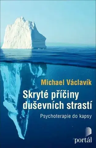 Psychológia, etika Skryté příčiny duševních strastí - Michael Václavík