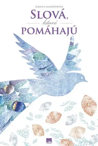 Motivačná literatúra - ostatné Slová, ktoré pomáhajú - Jarmila Mandžuková