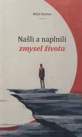 Eseje, úvahy, štúdie Našli a naplnili zmysel života - Miloš Hurban