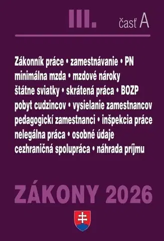 Zákony, zbierky zákonov Zákony III./A 2026 - Pracovnoprávne vzťahy a zamestnávanie - Kolektív autorov