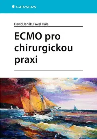 Chirurgia, ortopédia, traumatológia ECMO pro chirurgickou praxi - David Janák,Pavel Hála