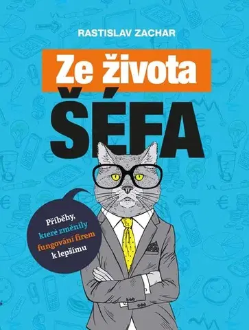 Motivačná literatúra - ostatné Ze života šéfa - Zachar Rastislav