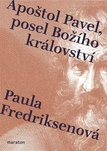 Kresťanstvo Apoštol Pavel, posel Božího království - Paula Fredriksen,Jan Petříček