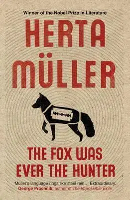 Cudzojazyčná literatúra The Fox Was Ever the Hunter - Herta Müller,Philip Boehm
