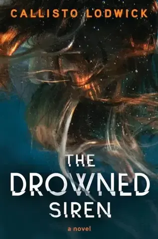 Detektívky, trilery, horory The Drowned Siren - Callisto Lodwick