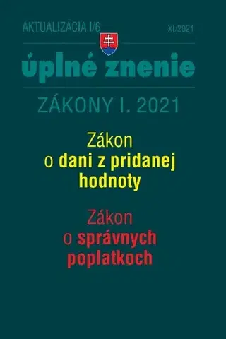 Zákony, zbierky zákonov Zákony 2021 I aktualizácia I 6 – Zákon o DPH, Zákon o správnych poplatkoch - Kolektív autorov