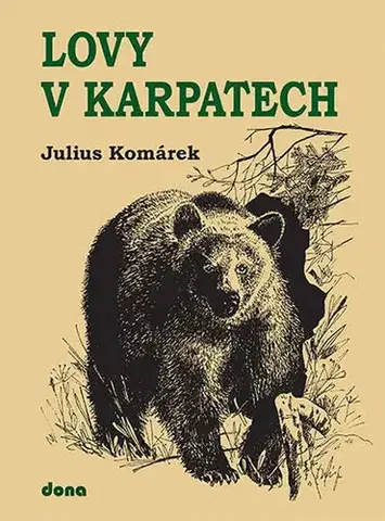 Skutočné príbehy Lovy v Karpatech - 6.vydání - Julius Komárek