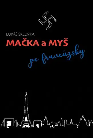 Historické romány Mačka a myš po francúzsky - Lukáš Sklenka