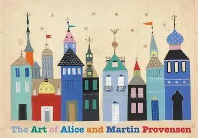 Maliarstvo, grafika The Art of Alice and Martin Provensen - Alice Provensen,Martin Provensen
