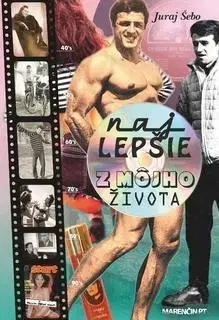 Slovenské a české dejiny Najlepšie z môjho života - Juraj Šebo
