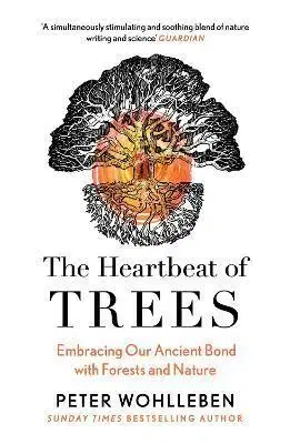 Biológia, fauna a flóra The Heartbeat of Trees - Peter Wohlleben